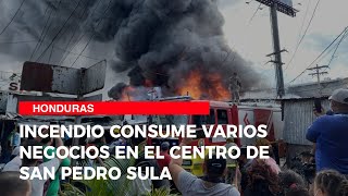 Incendio consume varios negocios en el centro de San Pedro Sula [upl. by Idorb]