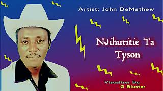 JOHN DEMATHEW  NJIHURITIE TA TYSON [upl. by Hallee]