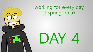 working for every day of spring break day 4 [upl. by Yseulte525]