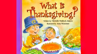 What Is Thanksgiving  BOOK  Read Aloud [upl. by Beekman]