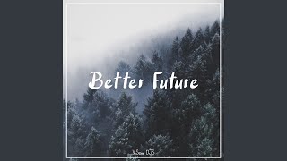 Better Future [upl. by Con488]