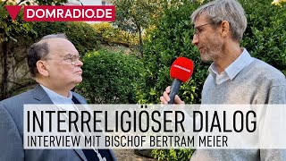 Interreligiöser Dialog – Interview mit Bischof Bertram Meier [upl. by Aubigny9]