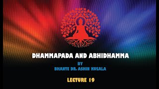 DHAMMAPADA AND ABHIDHAMMA CLASS 24 LECTURE 19 [upl. by Avat556]