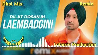 Laembadgini Dhol Remix Diljit Dosanjh Ft Dj Lakhan by Lahoria Production Dj Mix [upl. by Enoj]