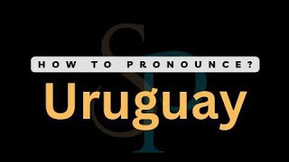 How To Pronounce Uruguay  Correctly [upl. by Tartan180]