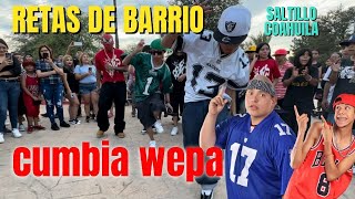 RETAS EN EL BARRIO DE BAILE WEPA EN SALTILLO COAHUILA [upl. by Oitaroh]