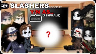 Slashers react to YN as ¿¿  PART 3  FEM amp MALE  Your requests  Gacha [upl. by Parlin]