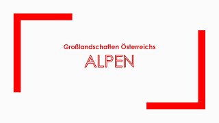 Geographie Großlandschaften Österreichs  Die Alpen [upl. by Ecirted]