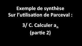 Exo de synthèse sur Parceval  3CCalcul de an b simplification [upl. by Hsirt]