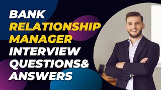 Bank Relationship Manager Interview Questions and Answers for 2024 New Banking Jobs Interview [upl. by Remo748]