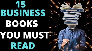 15 BUSINESS BOOKS YOU MUST READ [upl. by Yramanna]