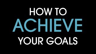 How to achieve your goals [upl. by Nayrda620]