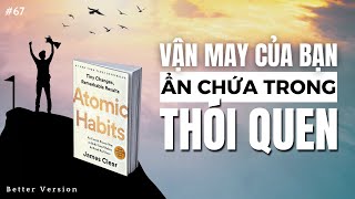 Vận may của bạn ẩn chứa trong thói quen  Sách Atomic Habits  Better Version [upl. by Omsoc975]