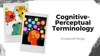 CognitivePerceptual Terminology [upl. by Ruosnam87]