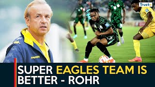 Super Eagles Better Team Benin Head Coach Gernot Rohr Confirms  Sports Update [upl. by Yesdnyl]