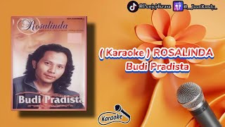 KARAOKE  ROSALINDA  BUDI PRADISTA [upl. by Nahtannhoj]