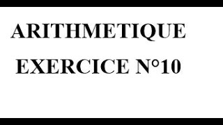 Arithmétique Exercice 10 [upl. by Kaltman]