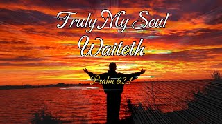 Truly My Soul Waiteth  A Deep Dive into Psalm 621 💕 [upl. by Ile]