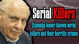 Exposing the chilling crimes of lesserknown serial killers [upl. by Akirahc]