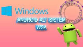 WİNDOWS 10 MOBİL UYGULAMALARI ÇALIŞTIRMA WSA ANDROİD İÇİN WİNDOWS ALT SİSTEM [upl. by Zischke]