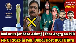 No CT 2025 in Pak Dubai Host BCCI UTurn  Bad news for Zaka Ashraf  Fans Angry on PCB [upl. by Zetrauq323]