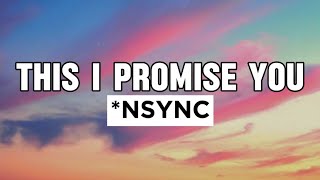 NSYNC  This I Promise You Lyrics [upl. by Vey]