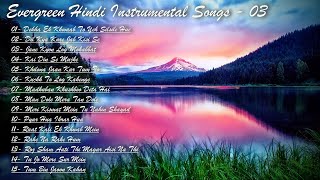 Evergreen Hindi Instrumental Songs  03  Classical Hindi Instrumental Songs [upl. by Ahsat972]