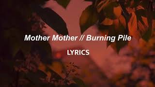 Mother Mother  Burning Pile LYRICS [upl. by Euton]