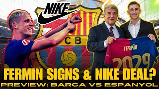 Fermin Signs New DEAL Nike Deal WTF PREVIEW  Barca vs Espanyol [upl. by Pinto177]