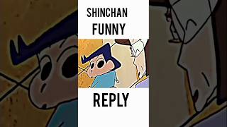 Shinchan funny reply shorts viralshort shortsfeed [upl. by Tongue]