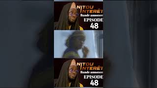 NITOU INTÉRÊT EPISODE 48 Saison 01 [upl. by Cherianne]