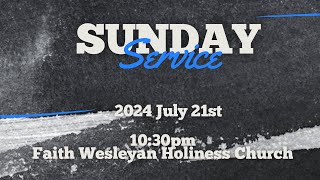 FAITH WESLEYAN HOLINESS CHURCH  SUNDAY SERVICE 21st JULY 2024 [upl. by Schiff691]