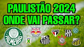 PAULISTÃO 2024 ONDE ASSISTIR ONDE VAI PASSAR CAZÉTV CAMPEONATO PAULISTA 2024 TRANSMISSÃO JOGOS [upl. by Arta]