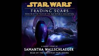 Star Wars 3629 BBY  Tales From the Old Republic Vol 18  TRADING SCARS Unabridged AUDIOBOOK [upl. by Kcam942]