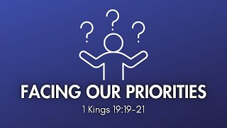 FACING OUR PRIORITIES 1 Kings 191921 November 10 2024 [upl. by Eleonore625]