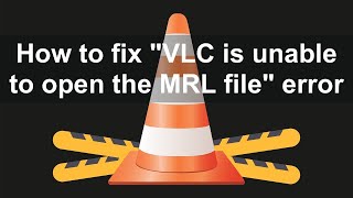 How to Fix quotVLC is unable to open the MRL filequot Error [upl. by Ekle]