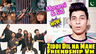 Pakistani Reaction on Ziddi Dil Mane Na Vm  Friendship Vm on Monami amp Sid  Sobhan Alee React [upl. by Sinnelg]