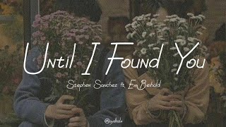 Until I Found You Stephen Sanchez ft Em Beihold Lyric Video [upl. by Aihsema]