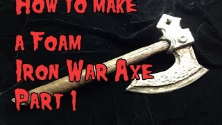 How to Make a Foam Iron War Axe Part 1 [upl. by Annerb596]