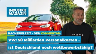 VW 50 Milliarden Euro Personalkosten  Ist Deutschland noch wettbewerbsfähig  IM Nachspielzeit [upl. by Ynattir]