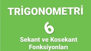 TRİGONOMETRİ 6  Kosekant ve sekant Fonksiyonları [upl. by Molohs655]