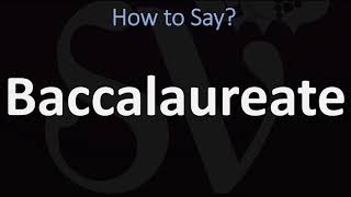 How to Pronounce Baccalaureate CORRECTLY [upl. by Aiuqal117]