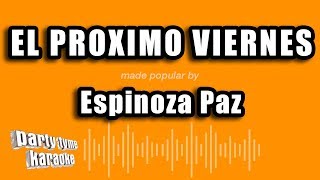 Espinoza Paz  El Proximo Viernes Versión Karaoke [upl. by Wonacott]