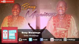 Soma Mwanangu  Bony Mwaitege  Official Audio [upl. by Ycrep577]