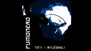 Fumonero  Tutti i miei sbagli SUBSONICA cover [upl. by Terena]