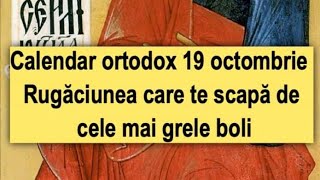 Calendar ortodox 19 octombrie Rugăciunea care te scapă de cele mai grele boli [upl. by Naor]