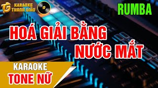 Karaoke Rumba  Hoá Giải Bằng Nước Mắt  Tone Nữ Thanh Giàu Nhạc sống [upl. by Kampmeier878]