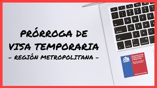 Prórroga de visa temporaria para residentes de la Región Metropolitana [upl. by Almeida550]