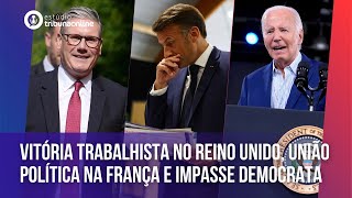 Análise da vitória trabalhista no Reino Unido união política na França e impasse democrata nos EUA [upl. by Maxa84]