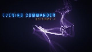 Evening Commander Episode 2 [upl. by Horn]